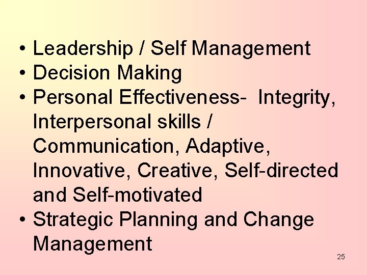  • Leadership / Self Management • Decision Making • Personal Effectiveness- Integrity, Interpersonal