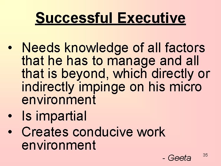 Successful Executive • Needs knowledge of all factors that he has to manage and