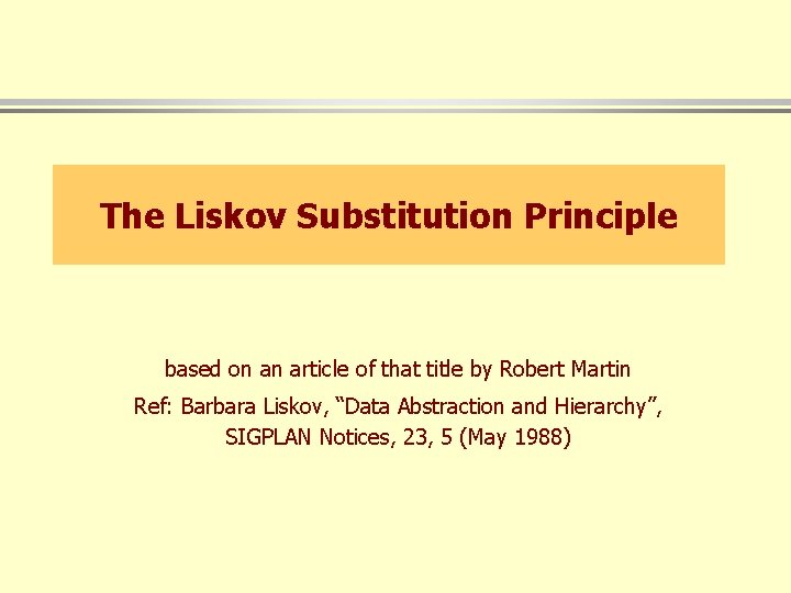 The Liskov Substitution Principle based on an article of that title by Robert Martin