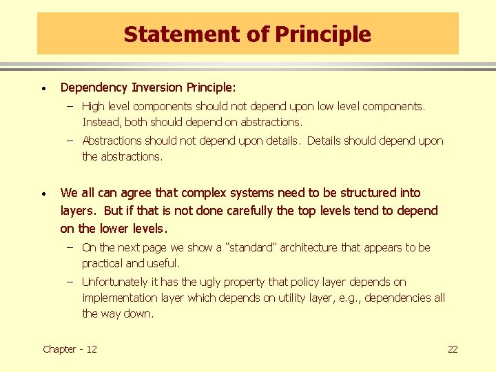 Statement of Principle · Dependency Inversion Principle: – High level components should not depend