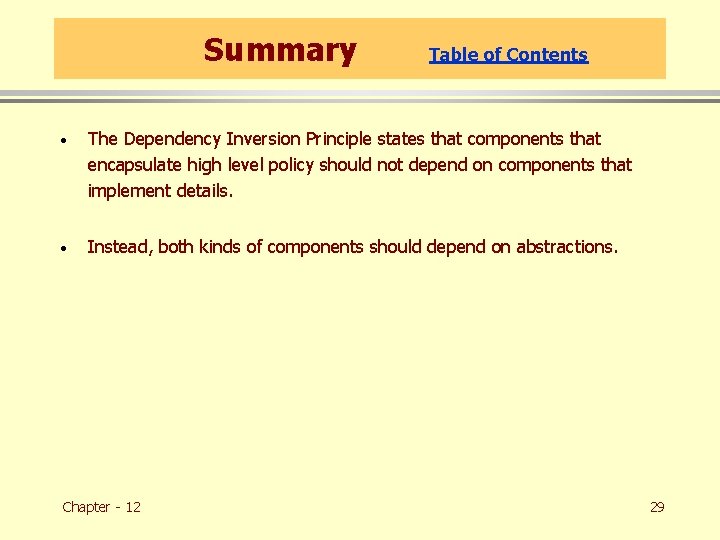 Summary Table of Contents · The Dependency Inversion Principle states that components that encapsulate