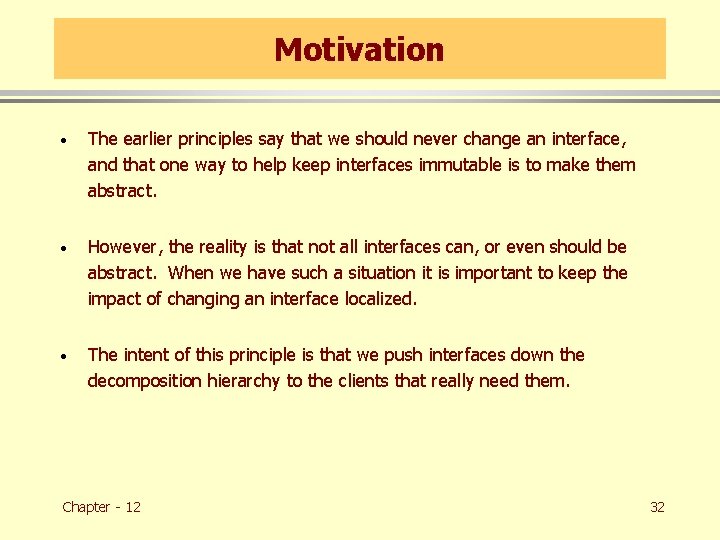 Motivation · The earlier principles say that we should never change an interface, and