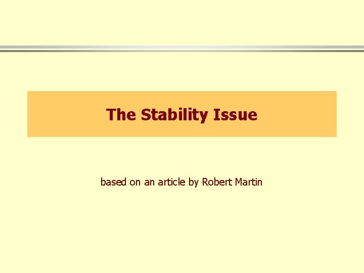 The Stability Issue based on an article by Robert Martin 