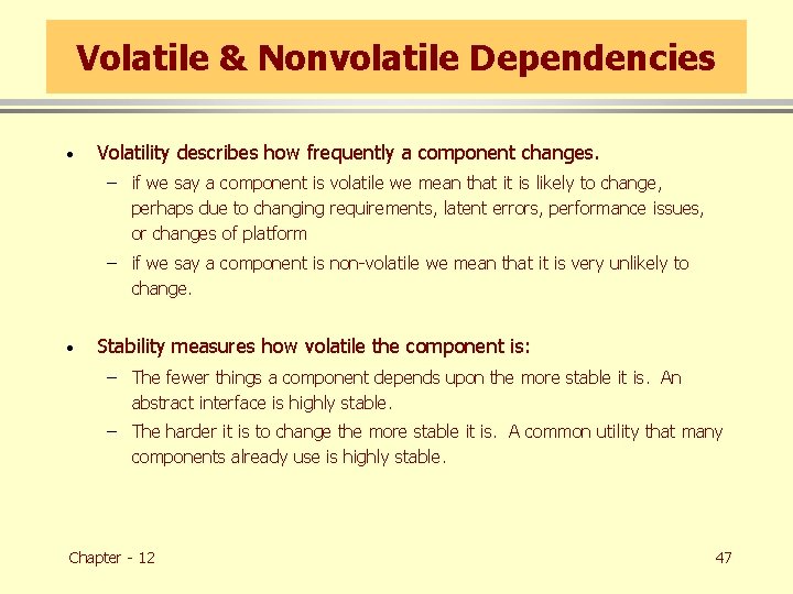 Volatile & Nonvolatile Dependencies · Volatility describes how frequently a component changes. – if