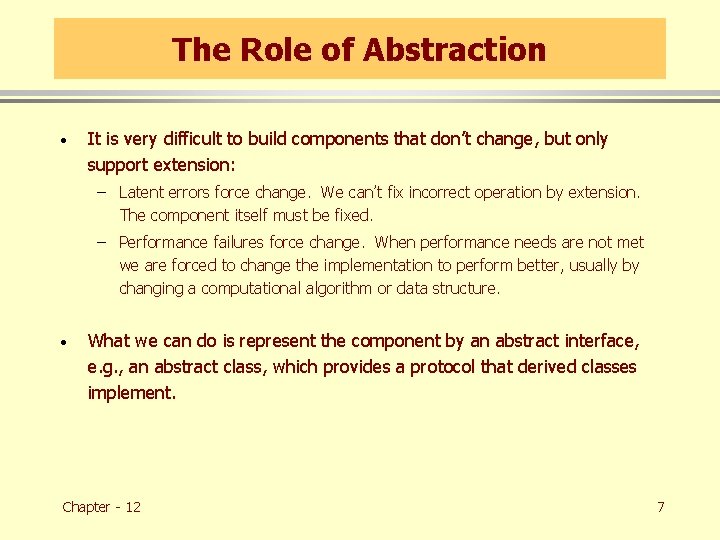 The Role of Abstraction · It is very difficult to build components that don’t