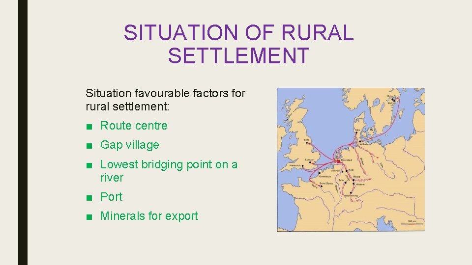 SITUATION OF RURAL SETTLEMENT Situation favourable factors for rural settlement: ■ Route centre ■