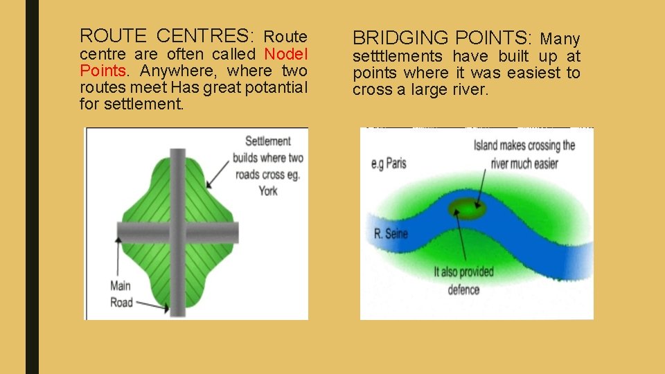 ROUTE CENTRES: Route centre are often called Nodel Points. Anywhere, where two routes meet