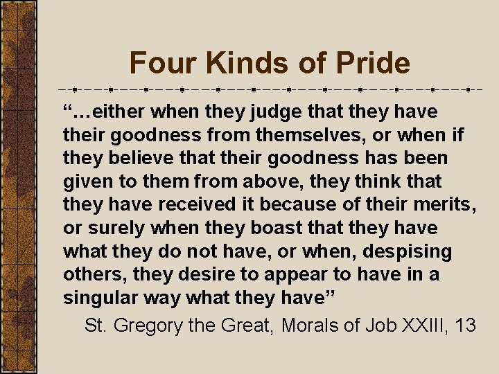 Four Kinds of Pride “…either when they judge that they have their goodness from