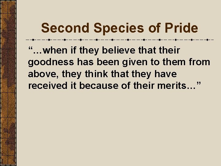 Second Species of Pride “…when if they believe that their goodness has been given