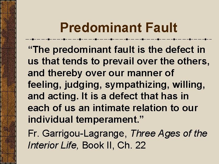 Predominant Fault “The predominant fault is the defect in us that tends to prevail