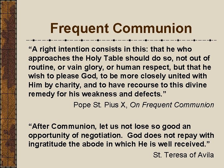 Frequent Communion “A right intention consists in this: that he who approaches the Holy