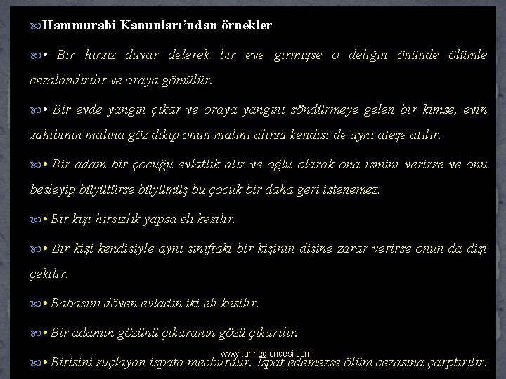  Hammurabi Kanunları’ndan örnekler • Bir hırsız duvar delerek bir eve girmişse o deliğin