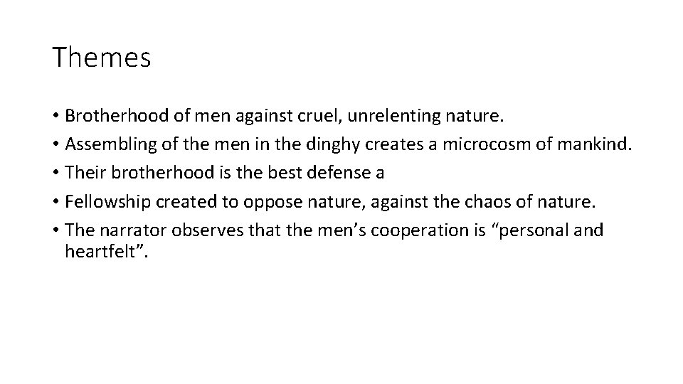 Themes • Brotherhood of men against cruel, unrelenting nature. • Assembling of the men