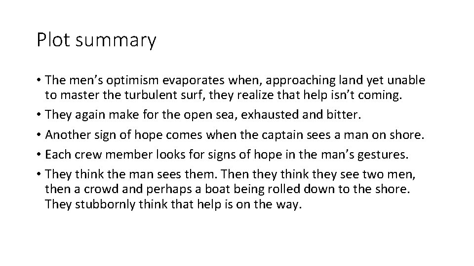 Plot summary • The men’s optimism evaporates when, approaching land yet unable to master