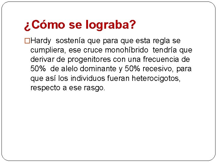 ¿Cómo se lograba? �Hardy sostenía que para que esta regla se cumpliera, ese cruce