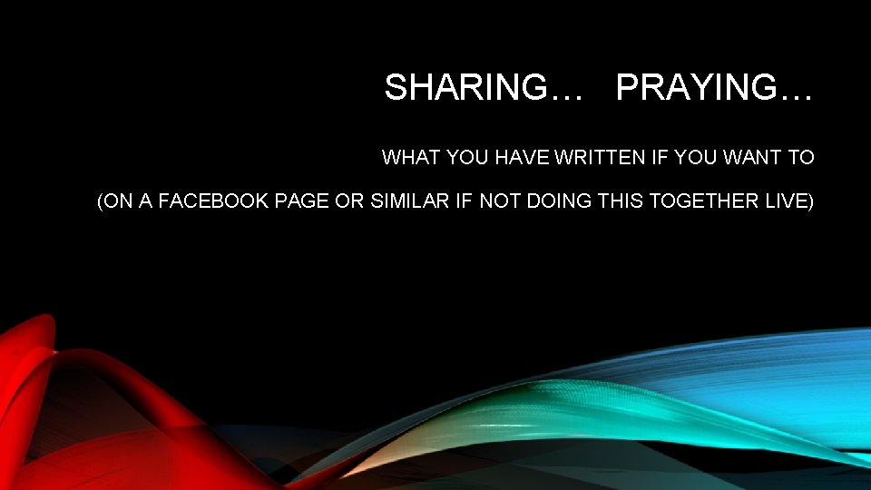 SHARING… PRAYING… WHAT YOU HAVE WRITTEN IF YOU WANT TO (ON A FACEBOOK PAGE