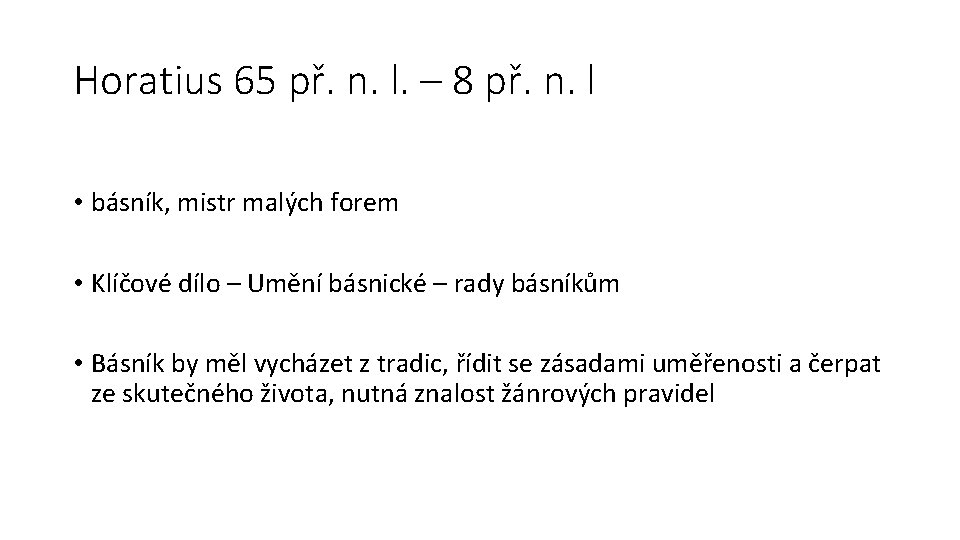 Horatius 65 př. n. l. – 8 př. n. l • básník, mistr malých