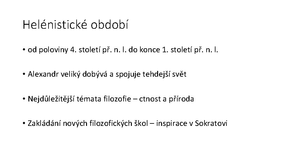 Helénistické období • od poloviny 4. století př. n. l. do konce 1. století