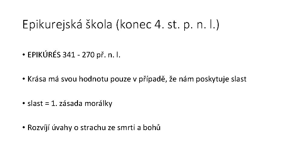 Epikurejská škola (konec 4. st. p. n. l. ) • EPIKÚRÉS 341 - 270