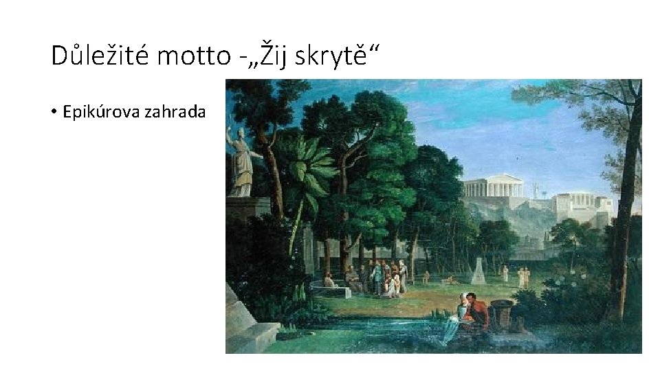 Důležité motto -„Žij skrytě“ • Epikúrova zahrada 