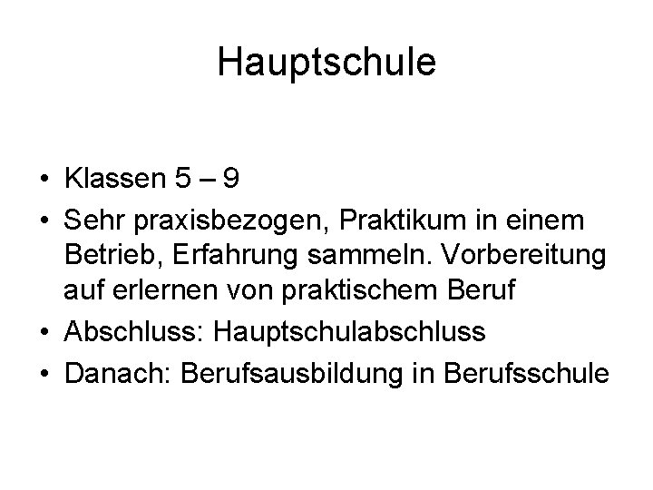 Hauptschule • Klassen 5 – 9 • Sehr praxisbezogen, Praktikum in einem Betrieb, Erfahrung