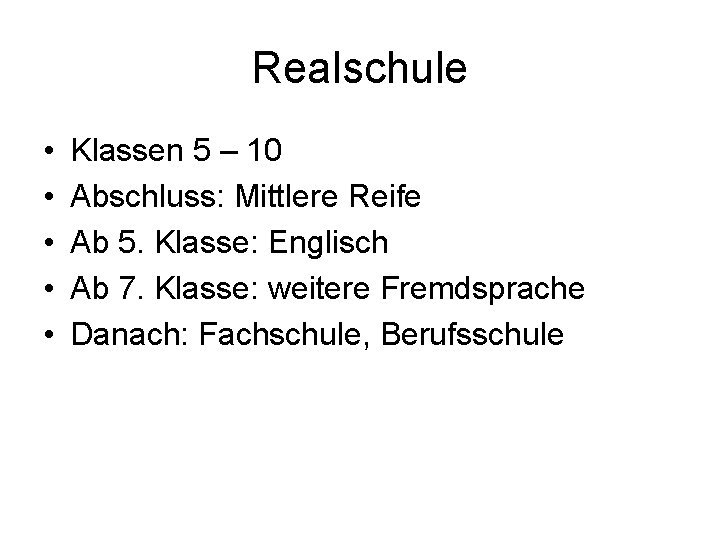 Realschule • • • Klassen 5 – 10 Abschluss: Mittlere Reife Ab 5. Klasse: