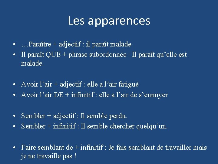 Les apparences • …Paraître + adjectif : il paraît malade • Il paraît QUE