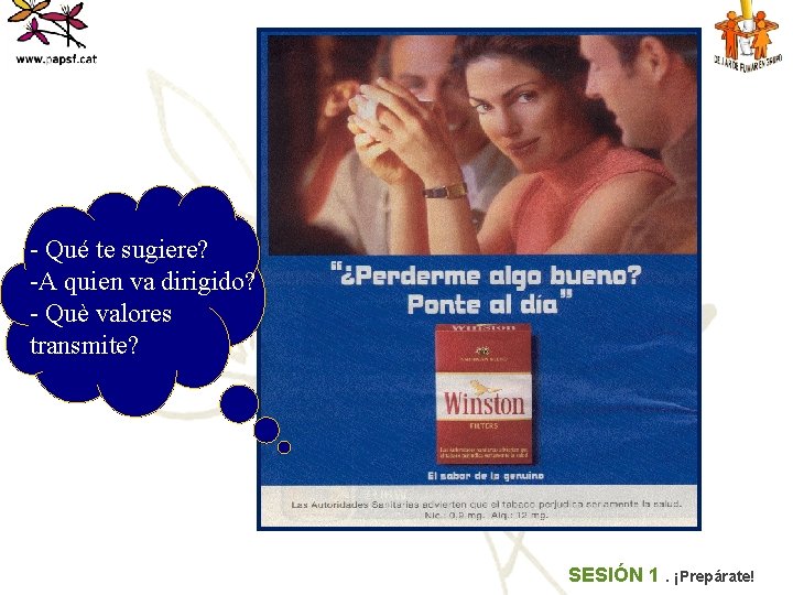 - Qué te sugiere? -A quien va dirigido? - Què valores transmite? SESIÓN 1.