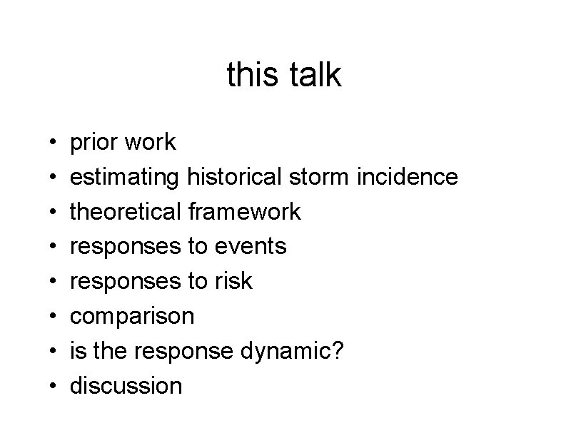 this talk • • prior work estimating historical storm incidence theoretical framework responses to