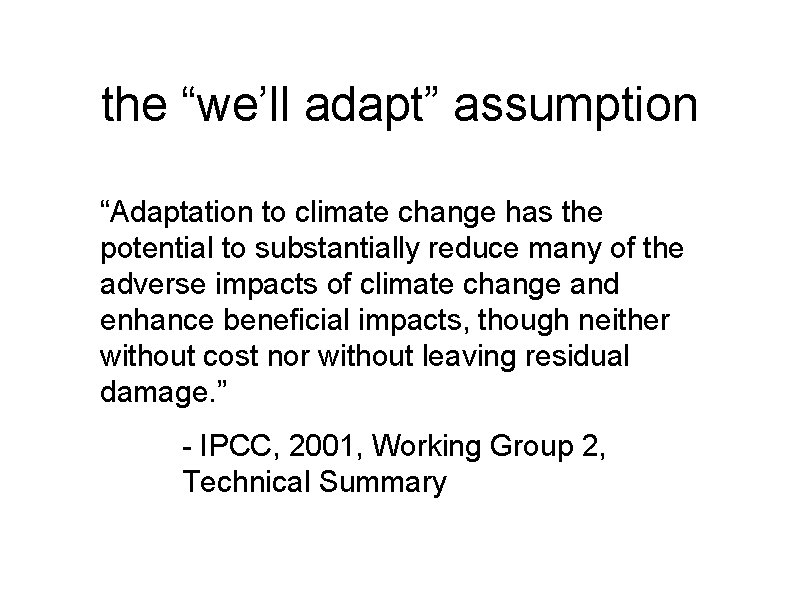 the “we’ll adapt” assumption “Adaptation to climate change has the potential to substantially reduce