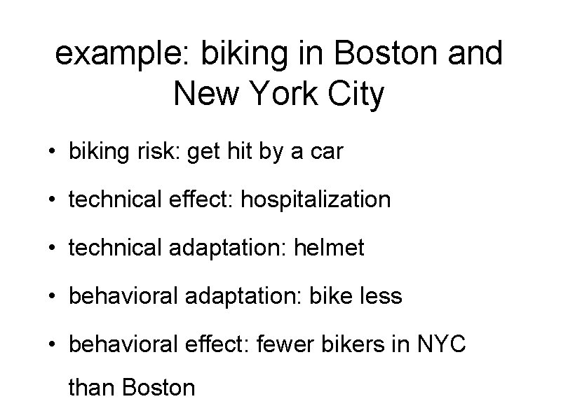 example: biking in Boston and New York City • biking risk: get hit by