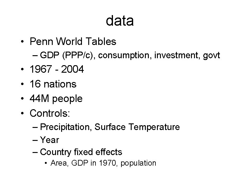 data • Penn World Tables – GDP (PPP/c), consumption, investment, govt • • 1967