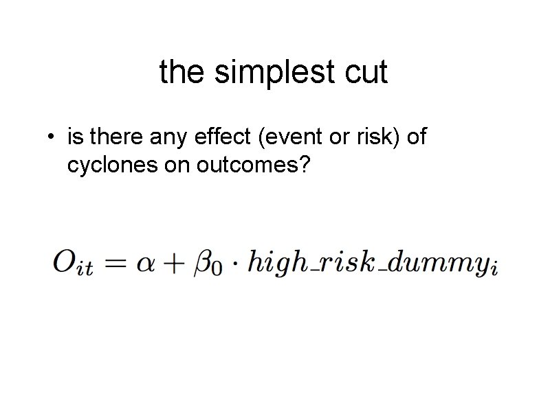 the simplest cut • is there any effect (event or risk) of cyclones on