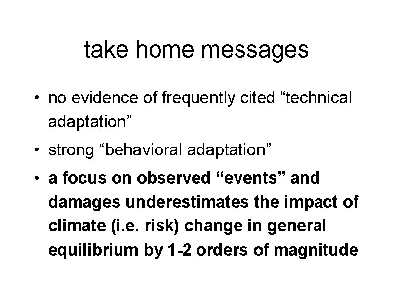 take home messages • no evidence of frequently cited “technical adaptation” • strong “behavioral