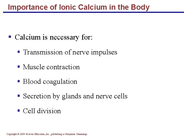 Importance of Ionic Calcium in the Body § Calcium is necessary for: § Transmission