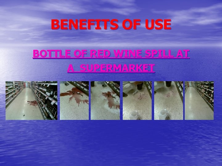 BENEFITS OF USE BOTTLE OF RED WINE SPILL AT A SUPERMARKET 