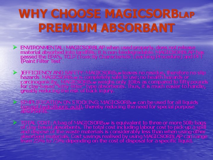 WHY CHOOSE MAGICSORBLAP PREMIUM ABSORBANT Ø ENVIRONMENTAL: MAGICSORBLAP when used properly, does not release