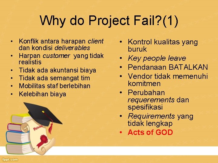 Why do Project Fail? (1) • Konflik antara harapan client dan kondisi deliverables •