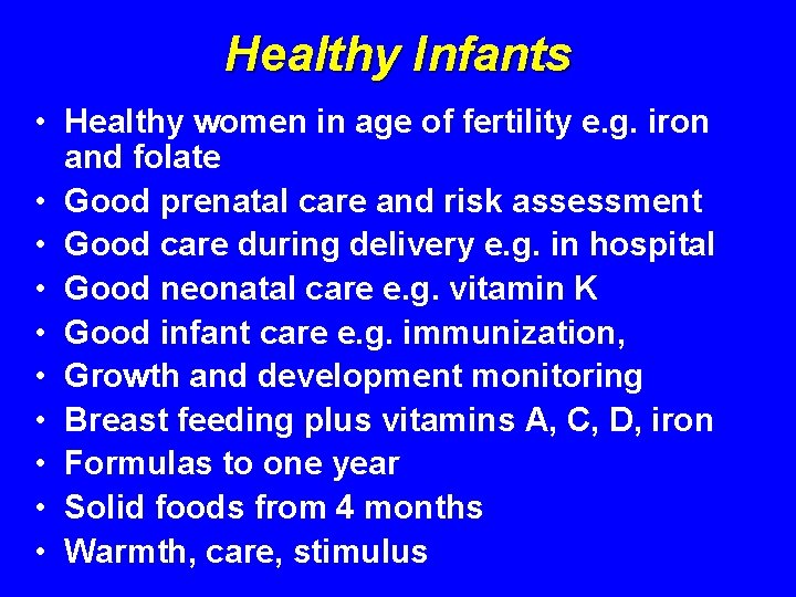 Healthy Infants • Healthy women in age of fertility e. g. iron and folate