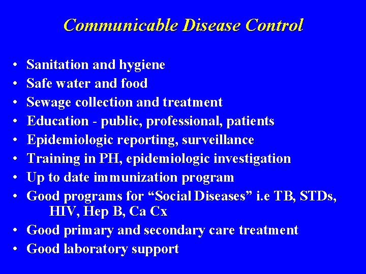 Communicable Disease Control • • Sanitation and hygiene Safe water and food Sewage collection