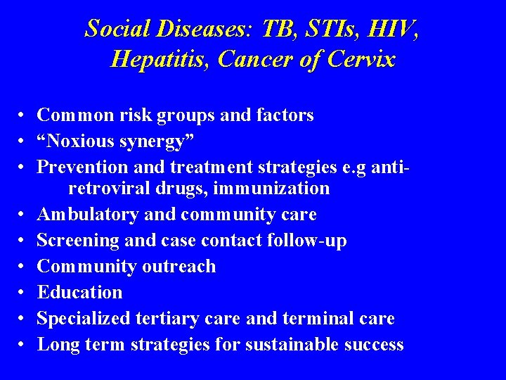 Social Diseases: TB, STIs, HIV, Hepatitis, Cancer of Cervix • Common risk groups and