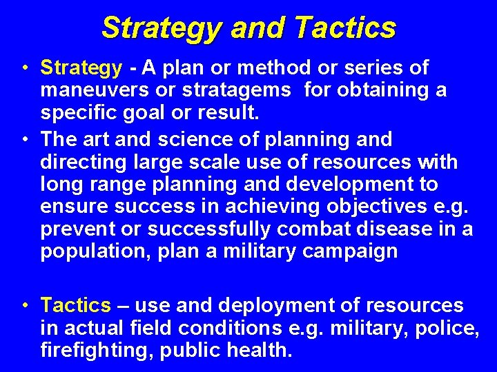 Strategy and Tactics • Strategy - A plan or method or series of maneuvers
