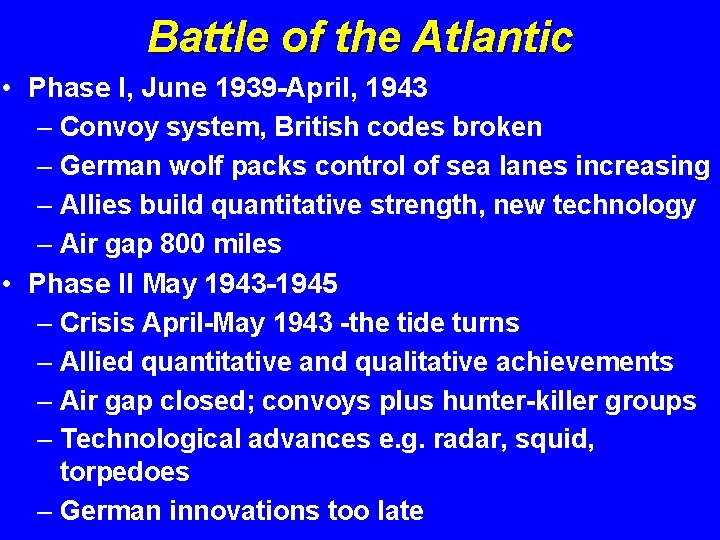 Battle of the Atlantic • Phase I, June 1939 -April, 1943 – Convoy system,