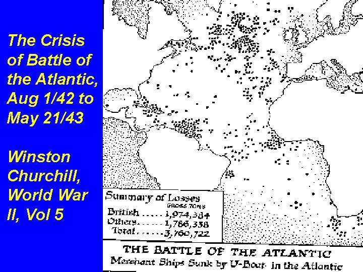 The Crisis of Battle of the Atlantic, Aug 1/42 to May 21/43 Winston Churchill,
