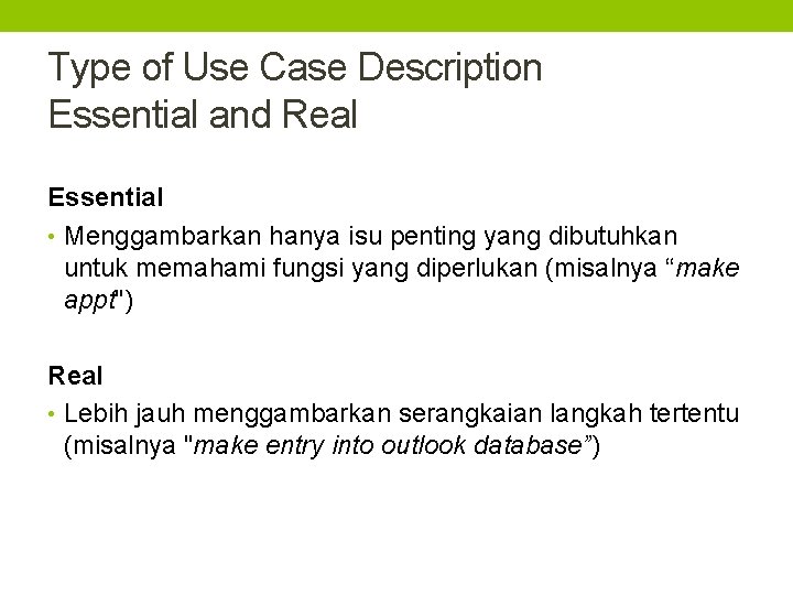 Type of Use Case Description Essential and Real Essential • Menggambarkan hanya isu penting