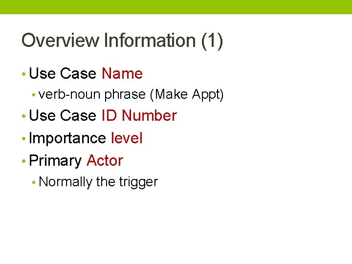 Overview Information (1) • Use Case Name • verb-noun phrase (Make Appt) • Use