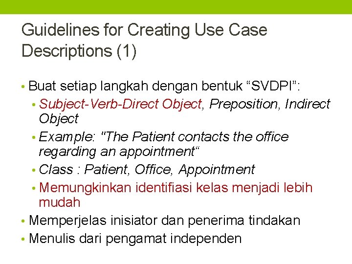 Guidelines for Creating Use Case Descriptions (1) • Buat setiap langkah dengan bentuk “SVDPI”: