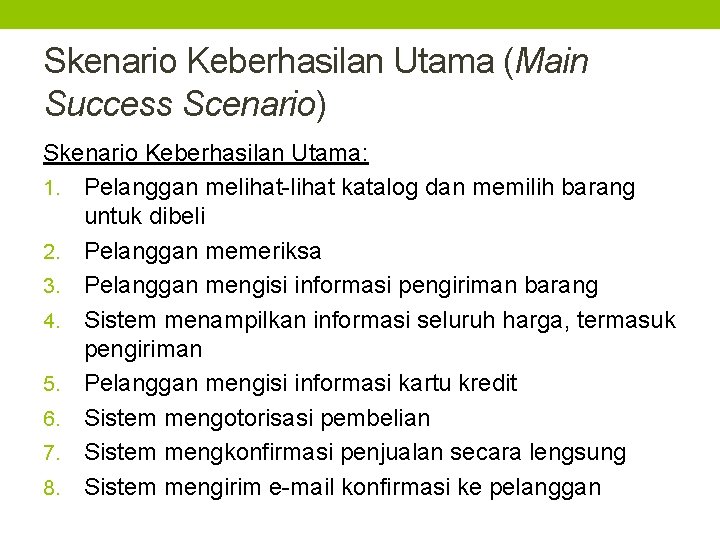 Skenario Keberhasilan Utama (Main Success Scenario) Skenario Keberhasilan Utama: 1. Pelanggan melihat-lihat katalog dan