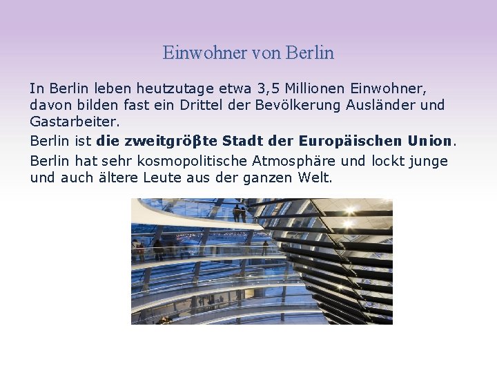 Einwohner von Berlin In Berlin leben heutzutage etwa 3, 5 Millionen Einwohner, davon bilden