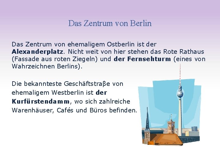 Das Zentrum von Berlin Das Zentrum von ehemaligem Ostberlin ist der Alexanderplatz. Nicht weit